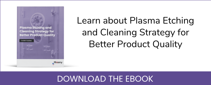 Plasma Etching and Cleaning Strategy for Better Product Quality